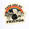 Cats Are My Friends Vinyl Sticker